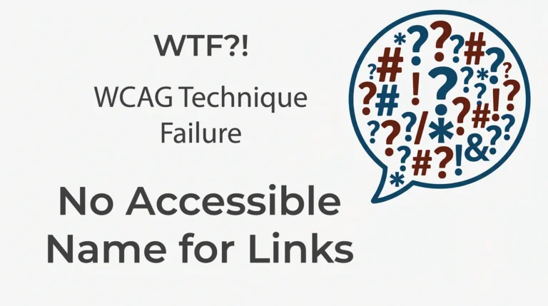 WTF?! WCAG Technique Failure: No Accessible Name for Links