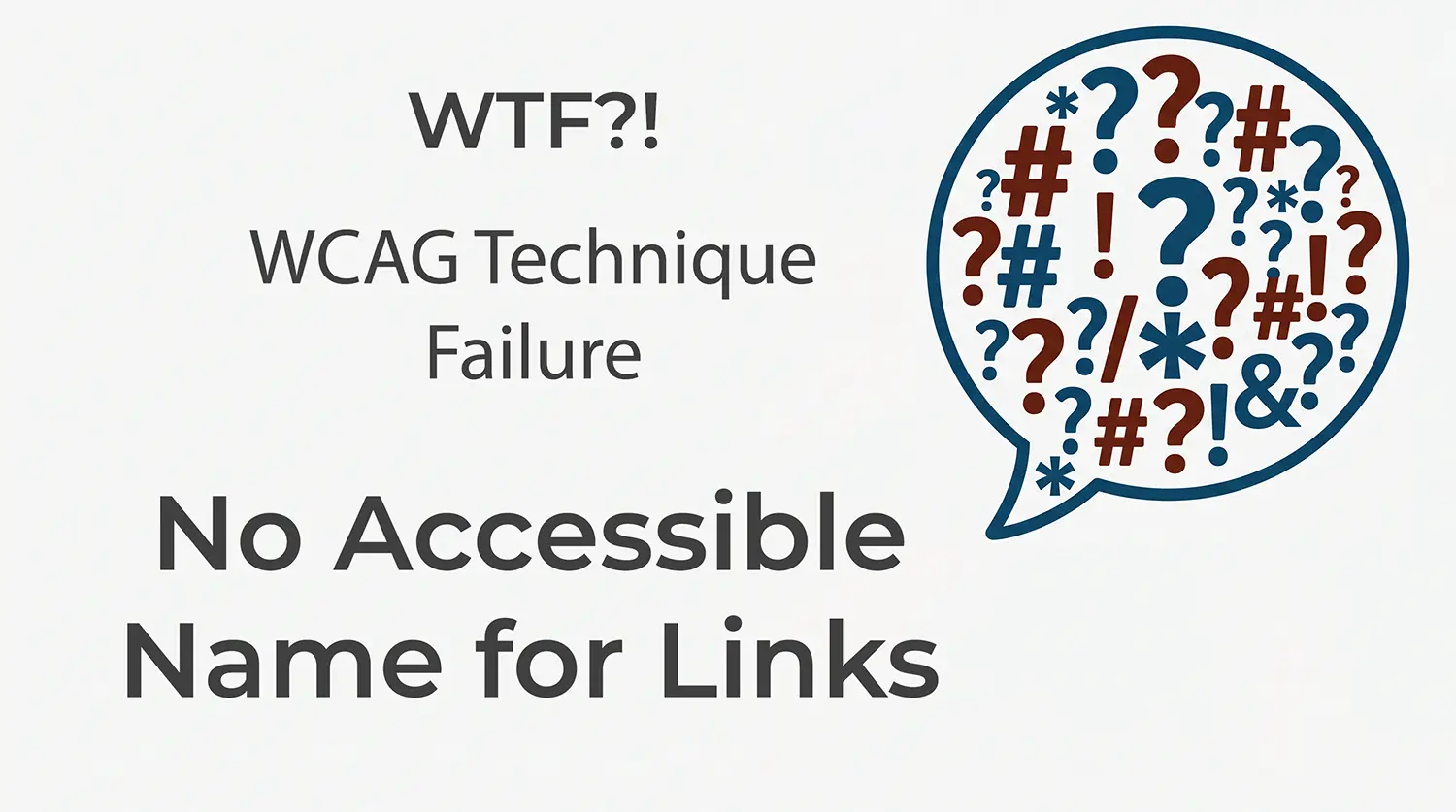 WTF?! WCAG Technique Failure: No Accessible Name for Links