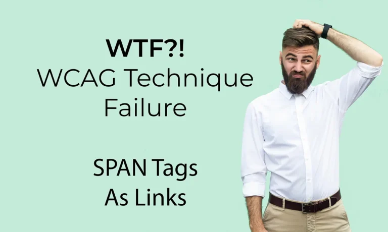 Man scratching his head next to the words WTF WCAG Technique Failure Span Tags as Links
