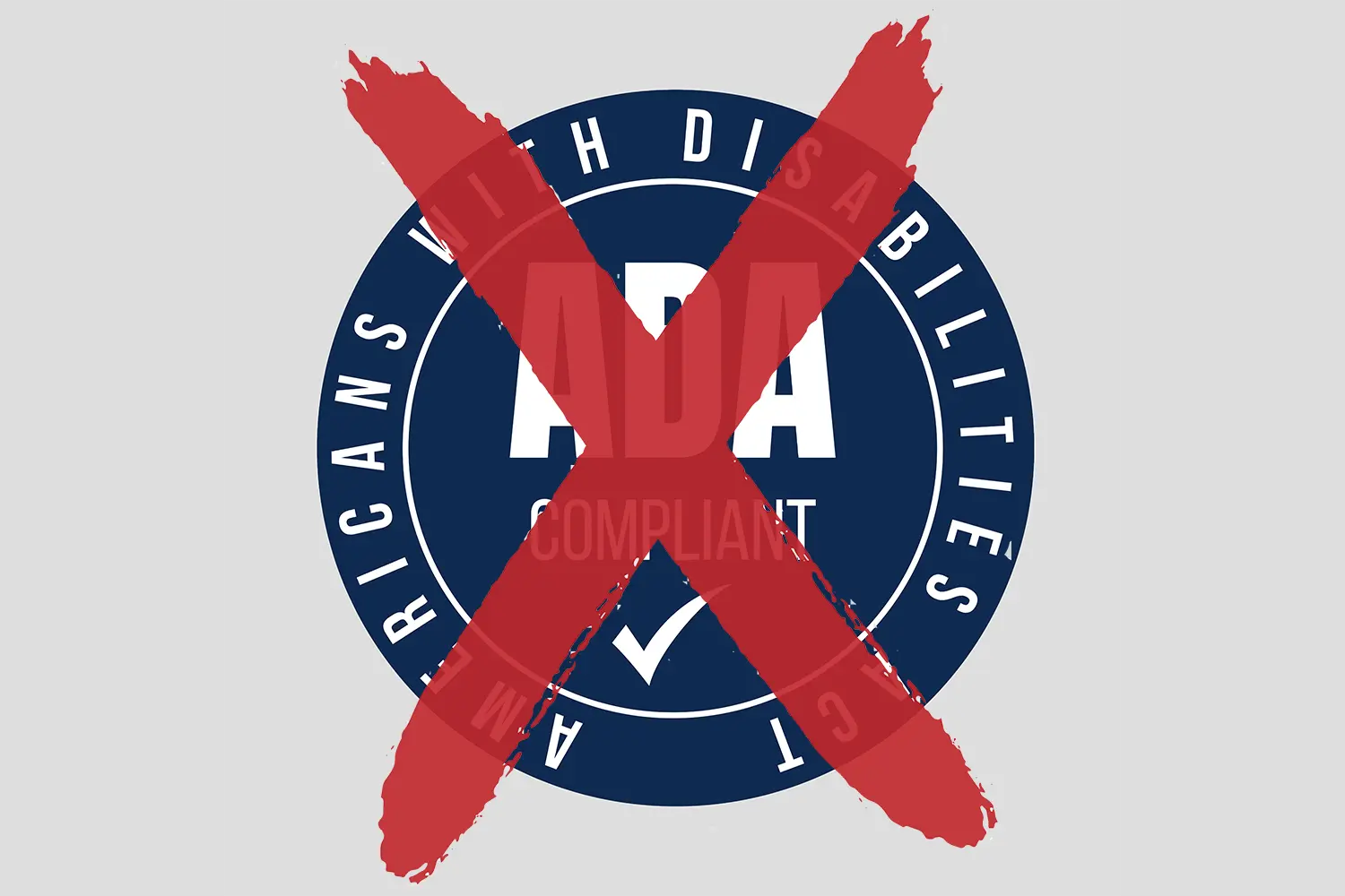 An ADA Compliant badge with a large red X across it