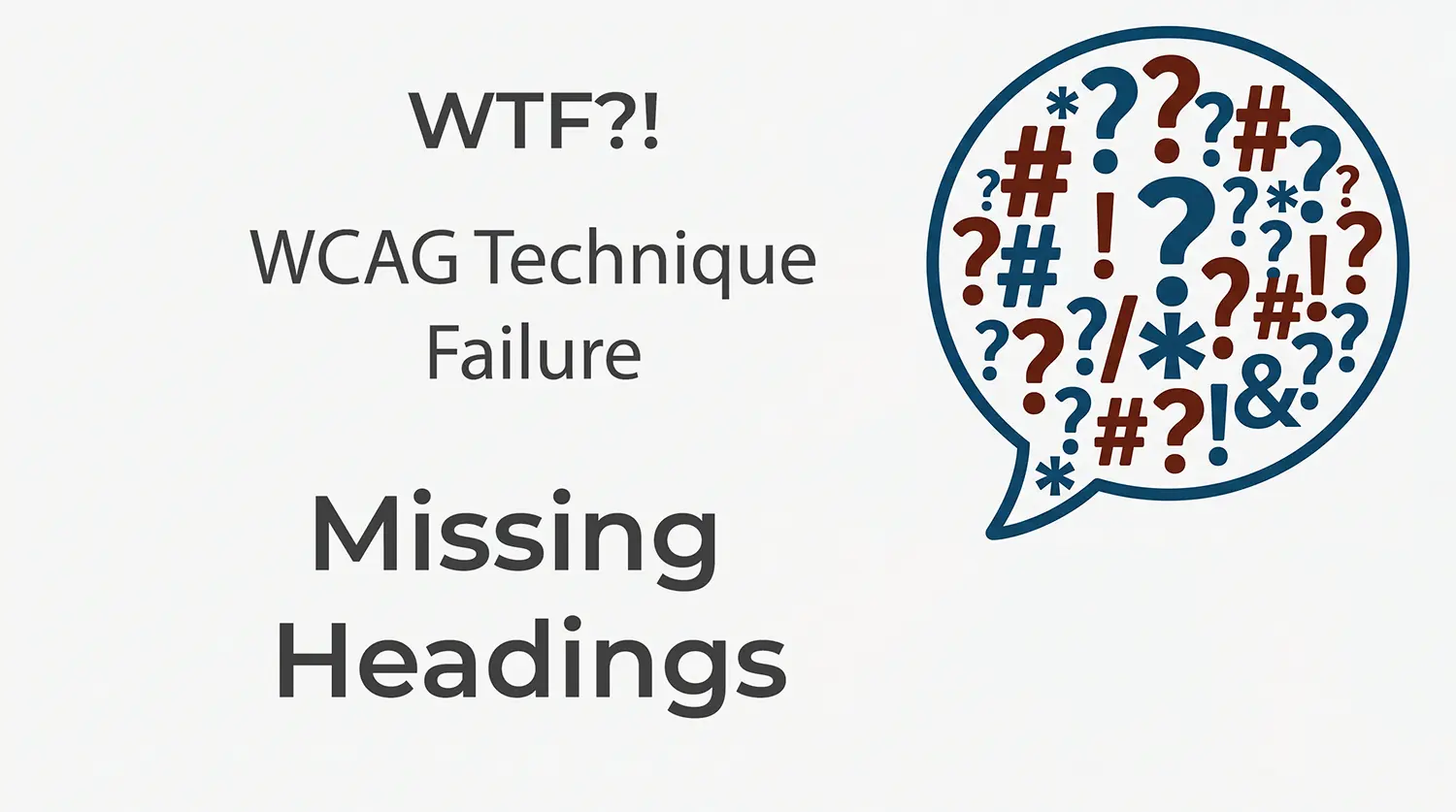 WTF WCAG Technique Failure: Missing Headings
