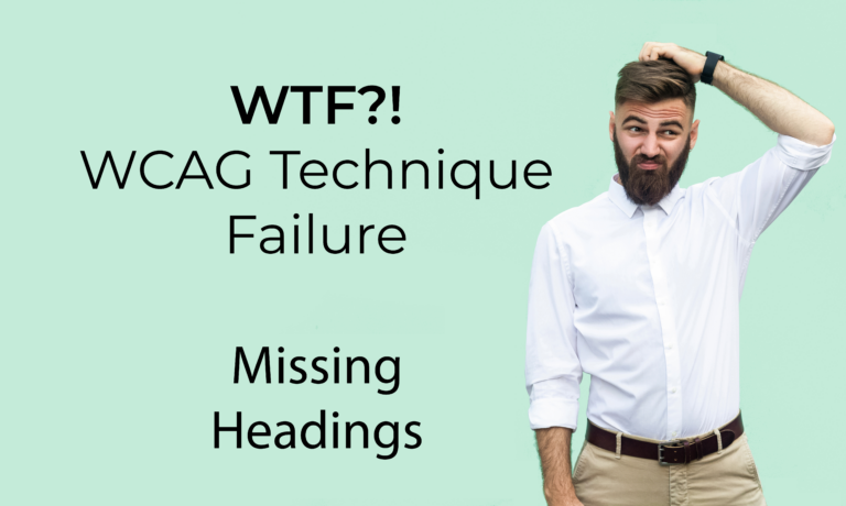 Man scratching his head next to the words WTF WCAG Technique Failure Missing Headings