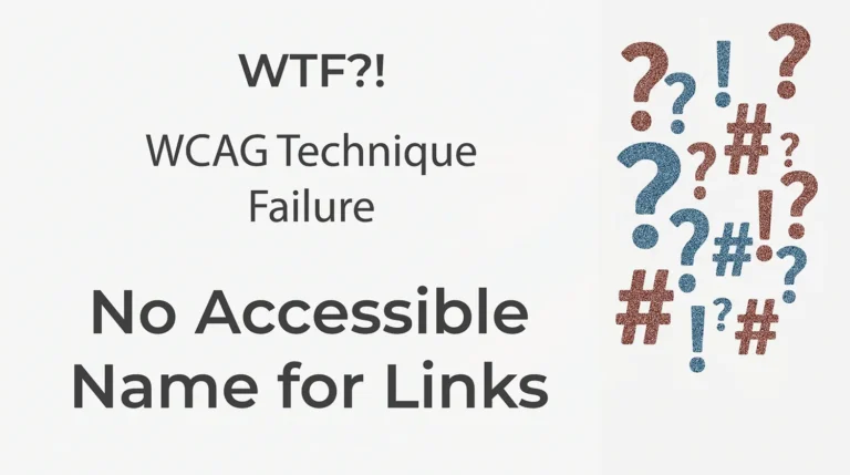 WTF?! WCAG Technique Failure: No Accessible Name for Links