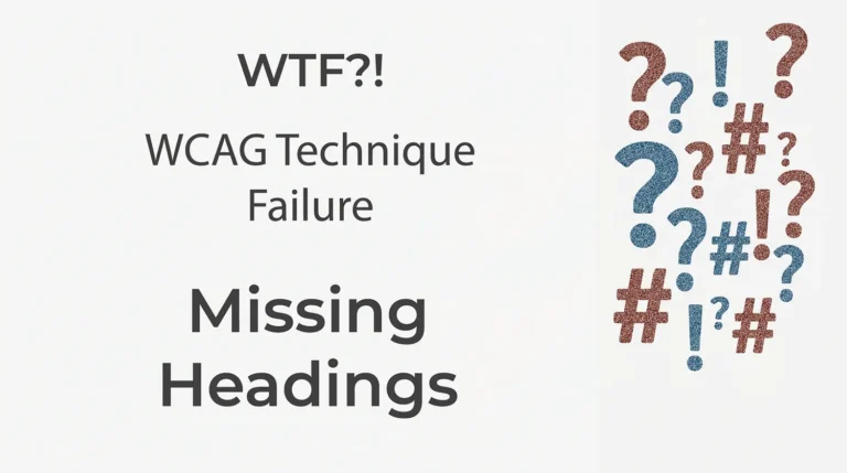 WTF?! WCAG Technique Failure: Missing Headings