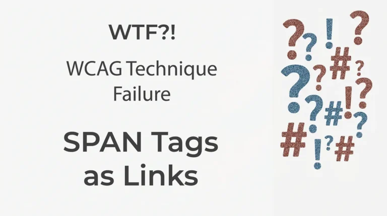 WTF?! WCAG Technique Failure: SPAN tags as Links